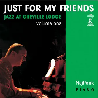 Just for My Friends: Jazz at Greville Lodge, Vol. 1 by Najponk