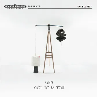 Got to Be You by Gem