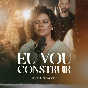 Eu Vou Construir by Nívea Soares