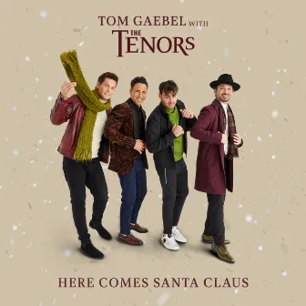 Here Comes Santa Claus (with The Tenors) by Tom Gaebel