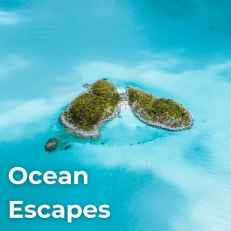 Ocean Escapes by Worldwide Nature Studios