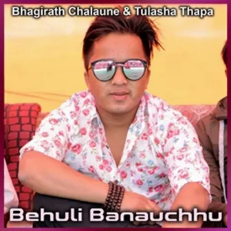 Behuli Banauchhu by Bhagirath Chalaune