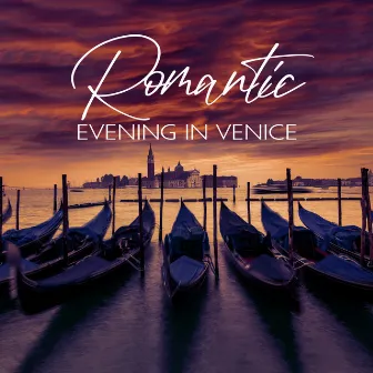 Romantic Evening in Venice: Magical Emotional Jazz by Romantic Jazz Music Club