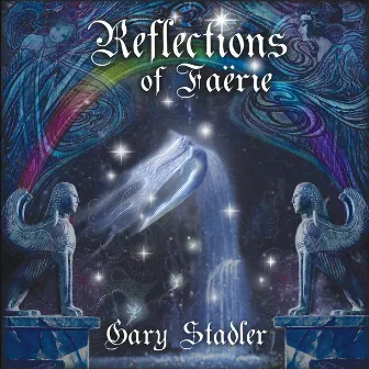 Reflections of Faerie by Gary Stadler