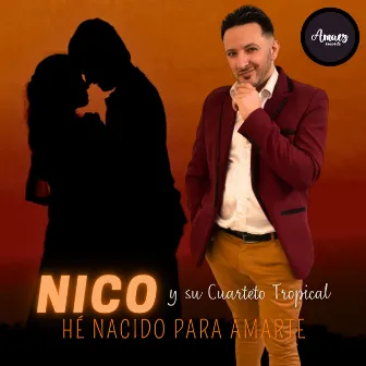 He Nacido para Amarte by Nico y su Cuarteto Tropical