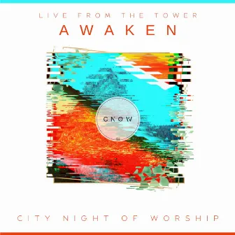 AWAKEN: Live From The Tower by CNOW UNITED