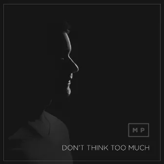 Don't Think Too Much by Michael Paquette