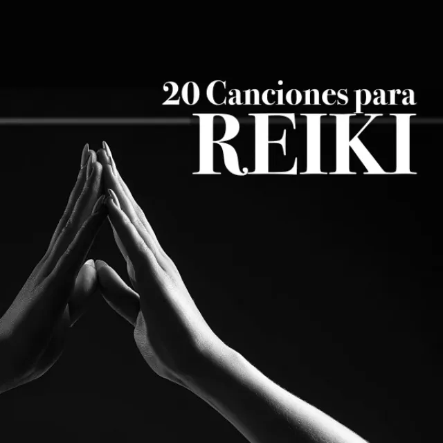 20 Canciones para Reiki - Música de Fondo para Lograr un Relajamiento Profundo