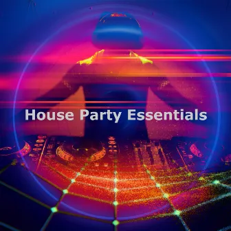 House Party Essentials by Party Music Dj