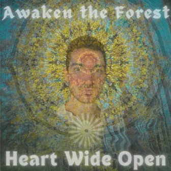 Awaken the Forest by Heart Wide Open