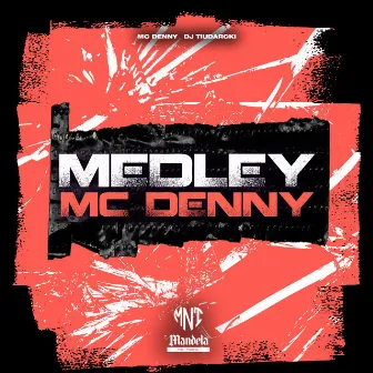 Medley Mc Denny by DJ TiuDarcki