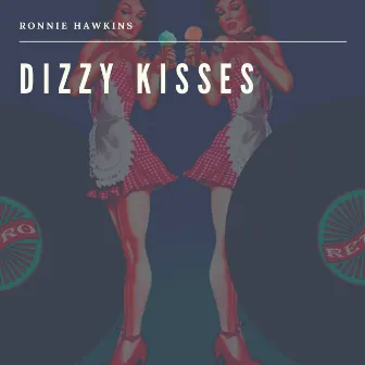 Dizzy Kisses by Ronnie Hawkins