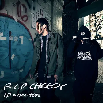 R.I.P CHEESY by MU-TON