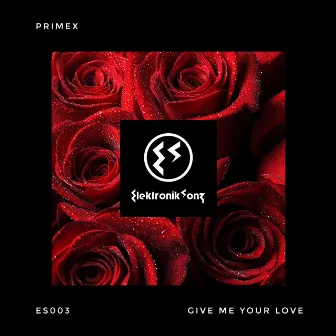 Give Me Your Love by Primex