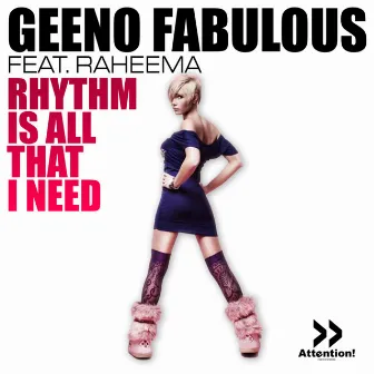 Rhythm Is All That I Need by Geeno Fabulous