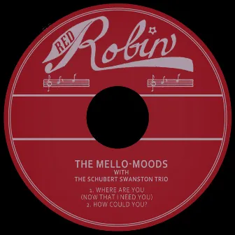 Where Are You (now That I Need You) by The Mello-Moods