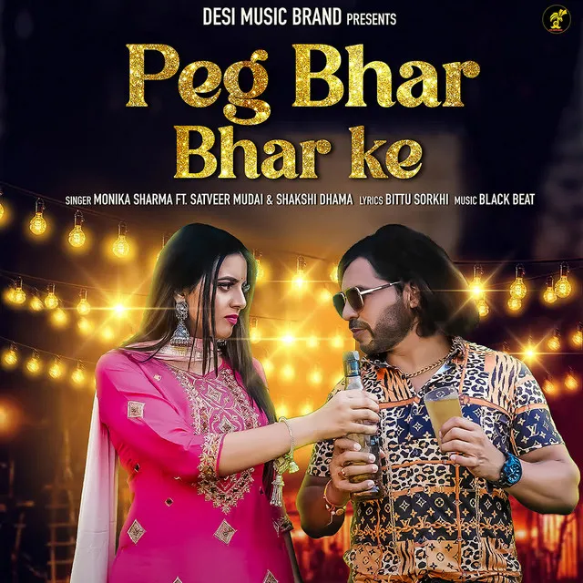 Peg Bhar Bhar Ke (feat. Satveer Mudai, Shakshi Dhama)