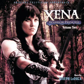 Xena: Warrior Princess, Volume Two (Original Television Soundtrack) by Joseph Loduca