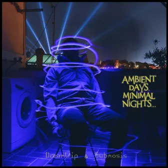 Ambient Days, Minimal Nights... by Dreamtrip