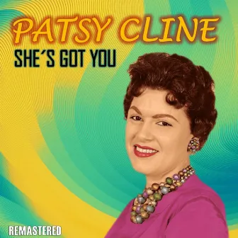 She's Got You (Remastered) by Patsy Cline