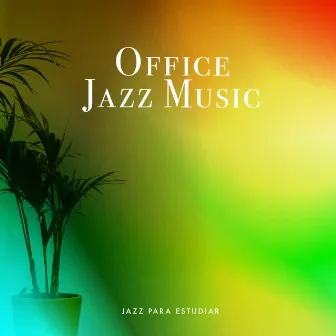 Office Jazz Music by Jazz para Estudiar