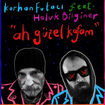 ah güzel kafam by Korhan Futacı