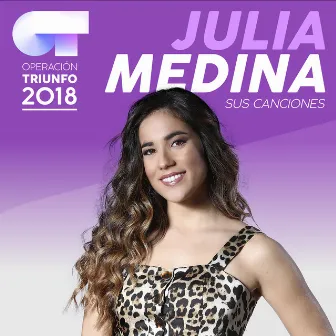 Sus Canciones (Operación Triunfo 2018) by Julia Medina