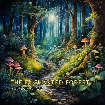 The Enchanted Forest by Alegria Cruz