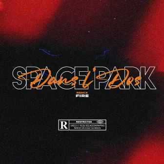 Dans L'Dos (Fire) [Remix] by Space Park