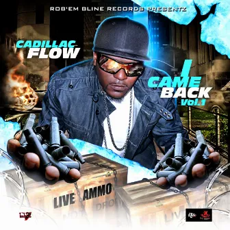 I Came Back Vol. 1 by Cadillac Flow