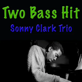 Two Bass Hit by Sonny Clark Trio