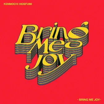 Bring Me Joy by Hidefumi Kenmochi