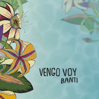 Vengo Voy by Banti