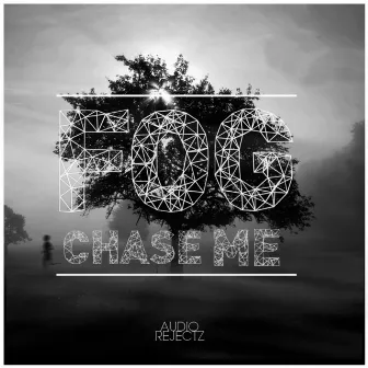 Chase Me by Fog