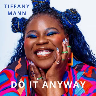 Do It Anyway by Tiffany Mann