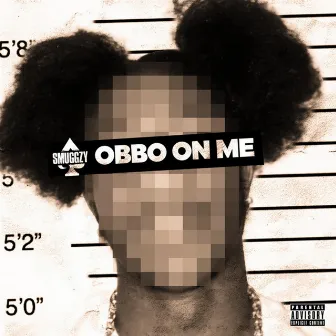 Obbo on Me by SmuggzyAce