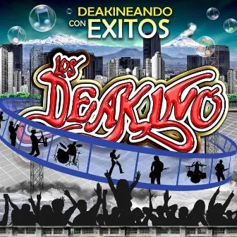 Deakineando Con Exitos by Los Deakino