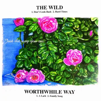 Worthwhile Way split by The Wild