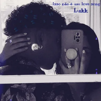 Isso não é um love song by LUKK