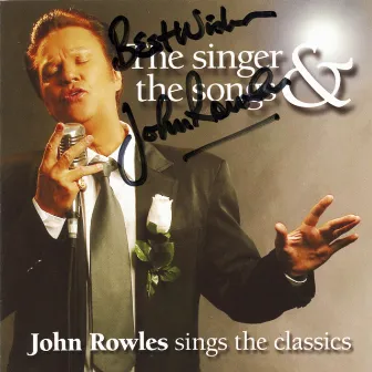 The Singer and The Songs - Sings The Classics by John Rowles