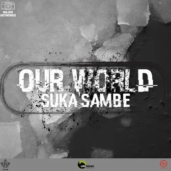 Our World by Suka Sambe