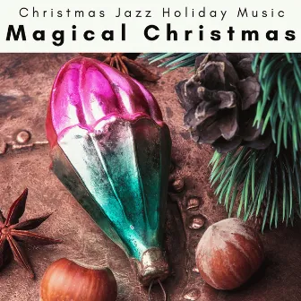 2023 Magical Christmas by Christmas Jazz Holiday Music