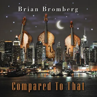 Compared to That by Brian Bromberg