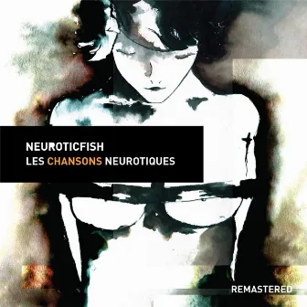 Les Chansons Neurotiques (Remastered) by Neuroticfish