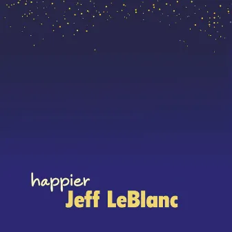 Happier (Acoustic) - Single by Jeff LeBlanc