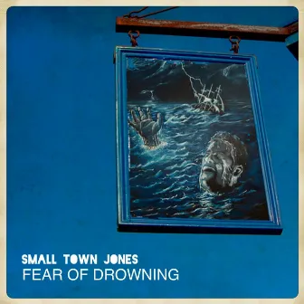 Fear of Drowning by Small Town Jones