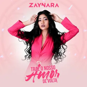 Traz o Nosso Amor de Volta by Zaynara