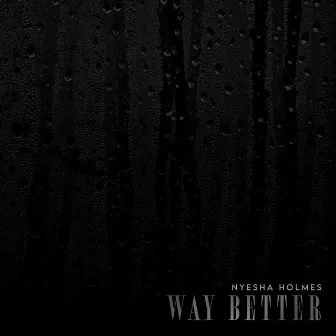 Way Better by Nyesha Holmes