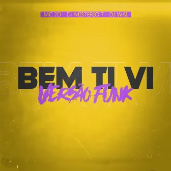 Bem Ti Vi Versão Funk by DJ MISTÉRIO 7