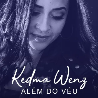 Além do Véu by Kedma Wenz